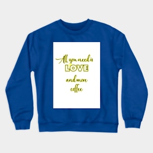 All you need Crewneck Sweatshirt